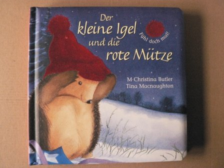 Der kleine Igel und die rote Mütze. Fühl doch mal!