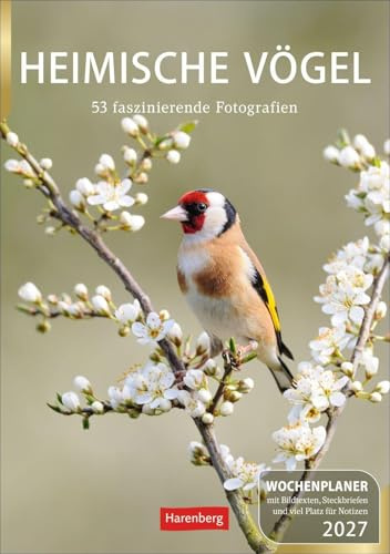 Heimische Vögel Wochenplaner 2027 - 53 faszinierende Fotografien: Wochenkalendarium, Infos zu den porträtierten Vogelarten und viel Platz für Termine ... praktischen Wand-Kalender 2027 zum Eintragen