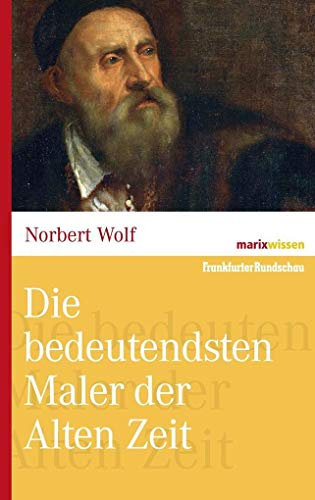 Die bedeutendsten Maler der Alten Zeit (marixwissen)