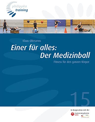 Einer für alles: Der Medizinball: Fitness für den ganzen Körper (Philippka-Training)