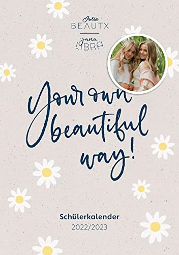 Your Own Beautiful Way: Schülerkalender 2022/2023 von Julia Beautx und Jana Libra