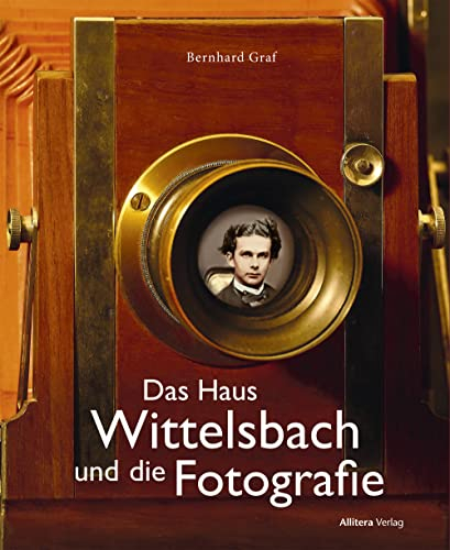 Das Haus Wittelsbach und die Fotografie: Fotografie und Film erobern das Königreich Bayern