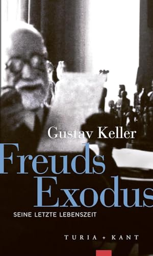 Freuds Exodus: Seine letzte Lebenszeit