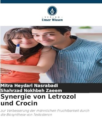 Synergie von Letrozol und Crocin: zur Verbesserung der männlichen Fruchtbarkeit durch die Biosynthese von Testosteron