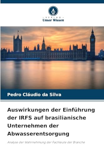 Auswirkungen der Einführung der IRFS auf brasilianische Unternehmen der Abwasserentsorgung: Analyse der Wahrnehmung der Fachleute der Branche