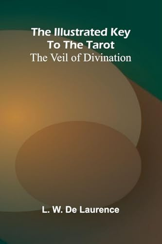 The Illustrated Key To The Tarot: The Veil Of Divination
