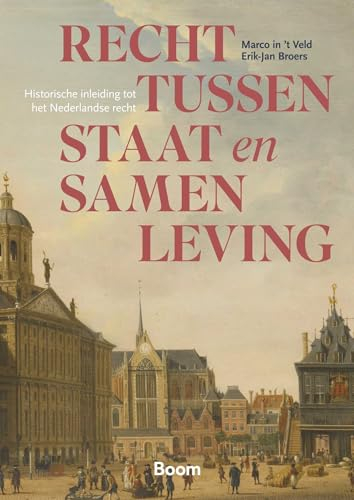 Recht tussen staat en samenleving: Historische inleiding tot het Nederlandse recht (Boom Juridische studieboeken)