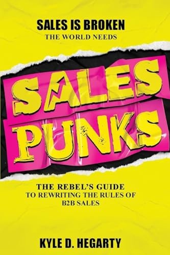 Sales Punks: The Rebel's Guide to Rewriting the Rules of B2B Sales