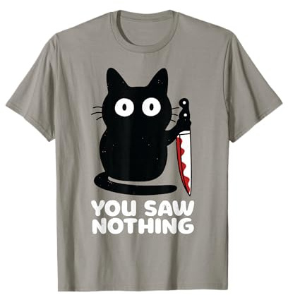 Cat Knife You Saw Nothing T-Shirt