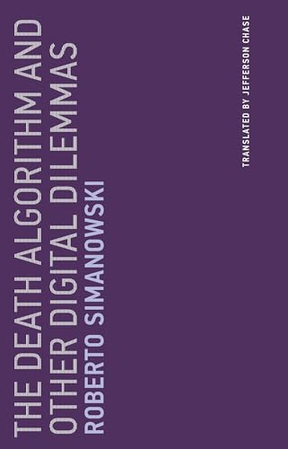 The Death Algorithm and Other Digital Dilemmas (Untimely Meditations)