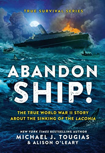 Abandon Ship!: The True World War II Story About the Sinking of the Laconia (True Survival Series, 1)