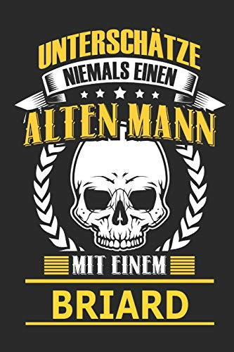 Unterschätze niemals einen alten Mann mit einem Briard: Hund Notizbuch, Notizblock, Geburtstag Geschenk Buch mit 110 linierten Seiten