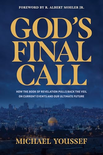 God's Final Call: How the Book of Revelation Pulls Back the Veil on Current Events and Our Ultimate Future