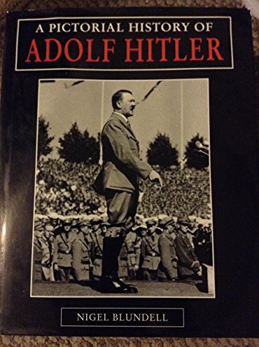 A Pictorial History of Adolf Hitler