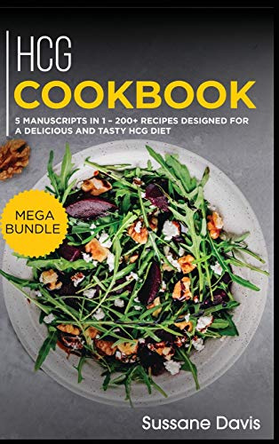 Hcg Cookbook: MEGA BUNDLE - 5 Manuscripts in 1 - 200+ Recipes designed for a delicious and tasty HCG diet