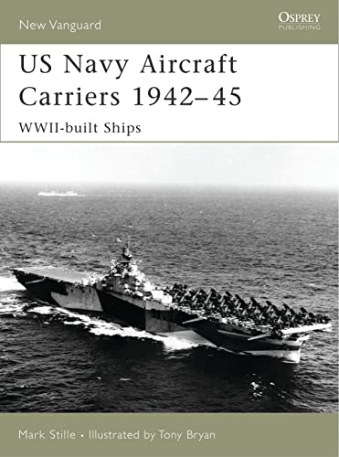 US Navy Aircraft Carriers, 1942-45: WWII-Built Ships (New Vanguard)