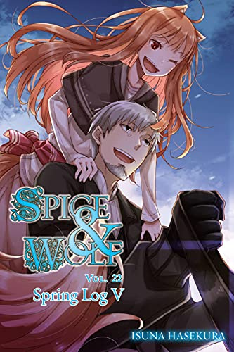 Spice and Wolf, Vol. 22 (light novel): Spring Log V (Volume 22)