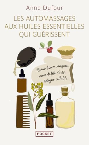 Les automassages aux huiles essentielles qui guérissent