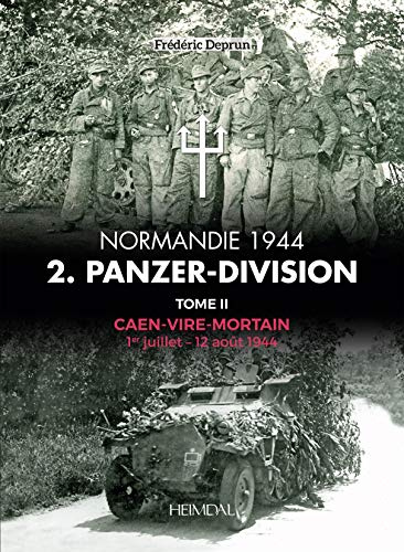 2 Panzer-Division Normandie 1944 (2): Volume 2 - Caen-Vire Mortian, 1 Juillet - 2 Aout 1944