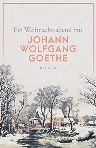 Ein Weihnachtsabend mit Johann Wolfgang Goethe: Deutsch-Lektüre, Deutsche Klassiker der Literatur – 14037 (Reclams Universal-Bibliothek)