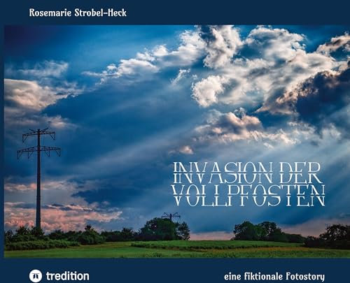 Invasion der Vollpfosten: eine fiktionale Fotostory