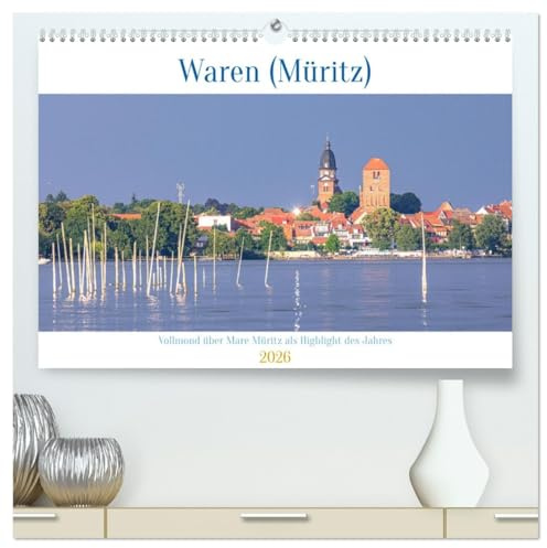 Waren (hochwertiger Premium Wandkalender 2026 DIN A2 quer), Kunstdruck in Hochglanz: Die schönsten Momente und Orte von Waren (Müritz). (CALVENDO Orte)