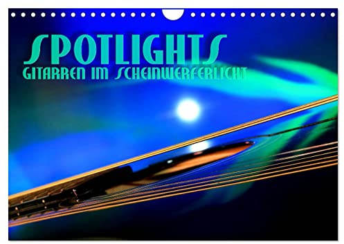 SPOTLIGHTS - Gitarren im Scheinwerferlicht (Wandkalender 2026 DIN A4 quer), CALVENDO Monatskalender: Surreale Reflexionen des Bühnenlichts (CALVENDO Kunst)