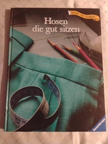 Hosen, die gut sitzen (Spass am Nähen)