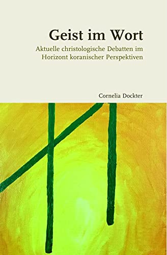 Geist im Wort: Aktuelle christologische Debatten im Horizont koranischer Perspektiven (Beiträge zur Komparativen Theologie)