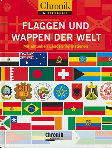 Chronik griffbereit Flaggen und Wappen der Welt: Mit aktuellen Länderinformationen