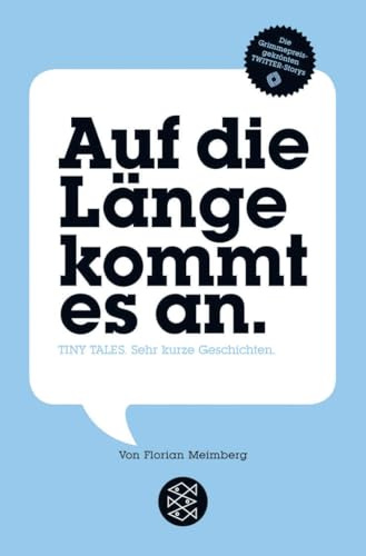 Auf die Länge kommt es an: Tiny Tales. Sehr kurze Geschichten