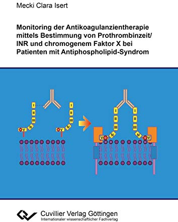 Monitoring der Antikoagulanzientherapie mittels Bestimmung von Prothrombinzeit/INR und chromogenem Faktor X bei Patienten mit Antiphospholipid-Syndrom