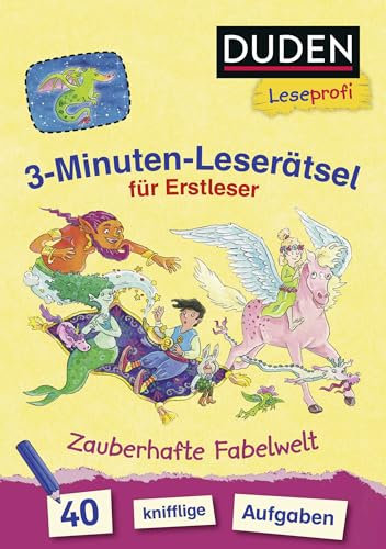 Duden Leseprofi – 3-Minuten-Leserätsel für Erstleser: Zauberhafte Fabelwelt: 40 knifflige Aufgaben | Zuhause lernen, für Kinder ab 6 Jahren (Rätselblock Lesen lernen 1. Klasse, Band 16)