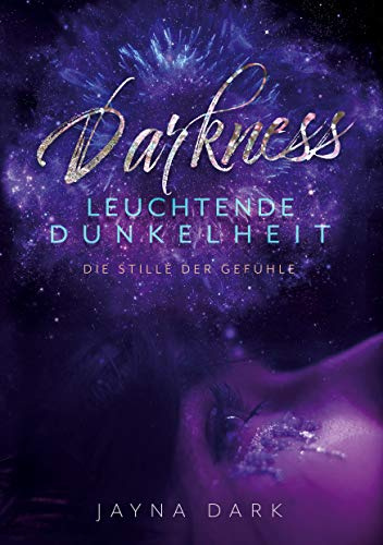 Darkness - Leuchtende Dunkelheit: Die Stille der Gefühle