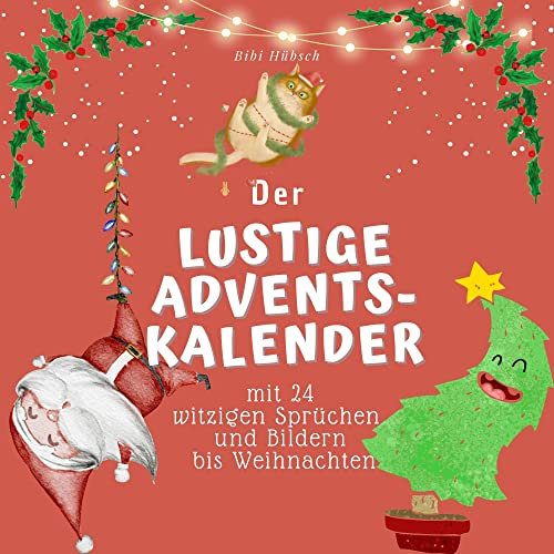 Der lustige Adventskalender: mit 24 witzigen Sprüchen und Bildern bis Weihnachten