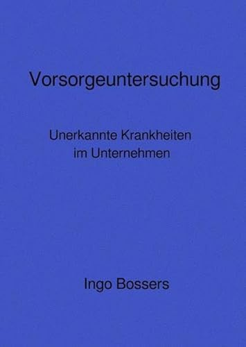 Vorsorgeuntersuchung: Unerkannte Krankheiten im Unternehmen
