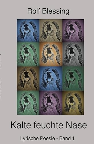 Hundegedichte / Kalte feuchte Nase: Lyrische Poesie - Band 1
