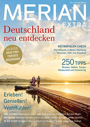 MERIAN Magazin Deutschland neu entdecken 07/18: 164 Seiten Ideen fürs perfekte Weekend (MERIAN Hefte)