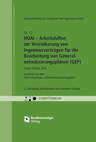 HOAI - Arbeitshilfen zur Vereinbarung von Ingenieurverträgen für die Bearbeitung von Generalentwässerungsplänen (GEP): AHO Heft 12 (Schriftenreihe des AHO)