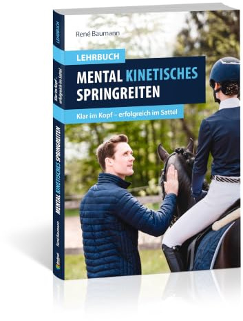 Mental kinetisches Springreiten: Klar im Kopf – erfolgreich im Sattel