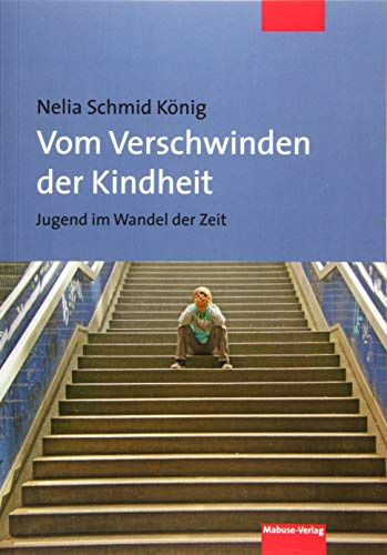 Vom Verschwinden der Kindheit. Jugend im Wandel der Zeit
