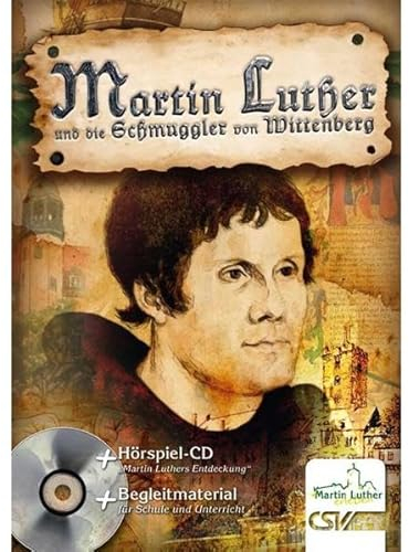 Martin Luther und die Schmuggler von Wittenberg: mit Mini-Hörspiel-CD