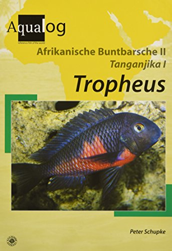 Tropheus (Afrikanische Buntbarsche II; Tanganjika 1): Die Arten der Gattung Tropheus (Aqualog Spezial)