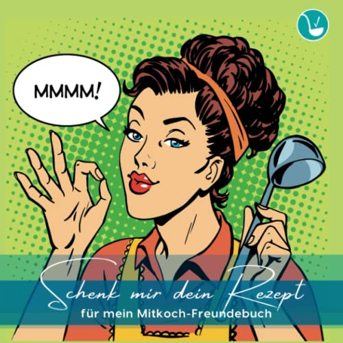 Schenk mir dein Rezept für mein Mitkoch-Freundebuch: Geschenkbuch zum Ausfüllen für Erwachsene