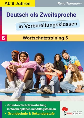 Deutsch als Zweitsprache Vorbereitungsklassen Band 6 Wortschatztraining Klasse 3 4 5 6 7 8 9 10 11 12 13 | Berufe Bewerbung Praktikum Grundwortschatz ... | Freiarbeit: Wortschatztraining Teil 5
