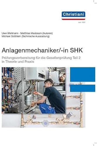 Anlagenmechaniker/-in SHK: Prüfungsvorbereitung für die Gesellenprüfung Teil 2 in Theorie und Praxis