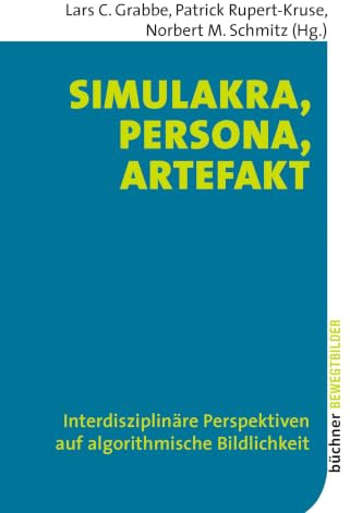Simulakra, Persona, Artefakt: Interdisziplinäre Perspektiven auf algorithmische Bildlichkeit (Bewegtbilder)