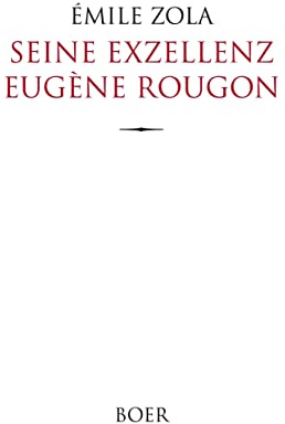 Seine Exzellenz Eugène Rougon: Aus dem Französischen übersetzt von Armin Schwarz