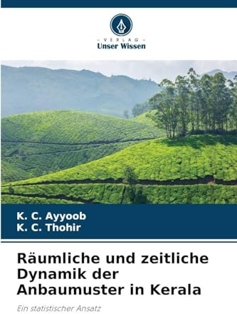 Räumliche und zeitliche Dynamik der Anbaumuster in Kerala: Ein statistischer Ansatz
