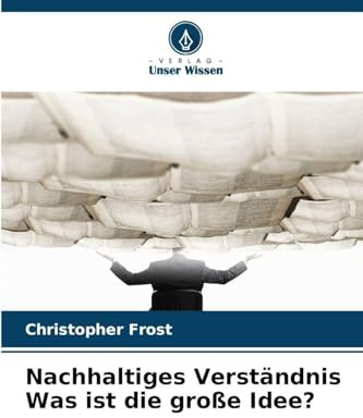 Nachhaltiges Verständnis Was ist die große Idee?
